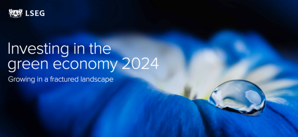 런던증권거래소그룹(LSEG)가 9일 발간한 녹색경제 투자 트렌드에 대한 연례 보고서(Investing in the green economy 2024) 표지.